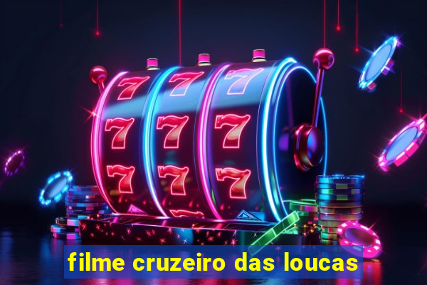 filme cruzeiro das loucas